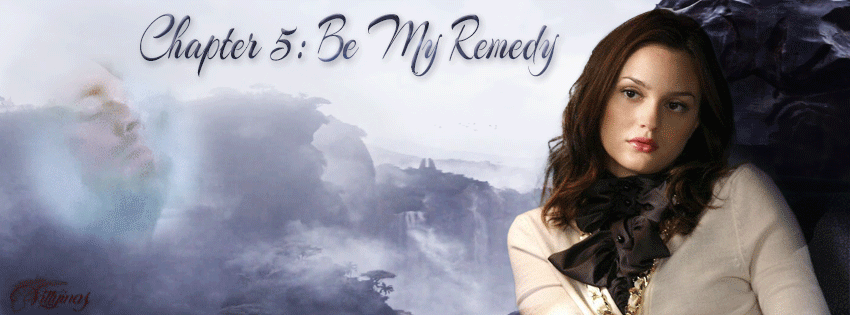 Chapter 5: Be My Remedy